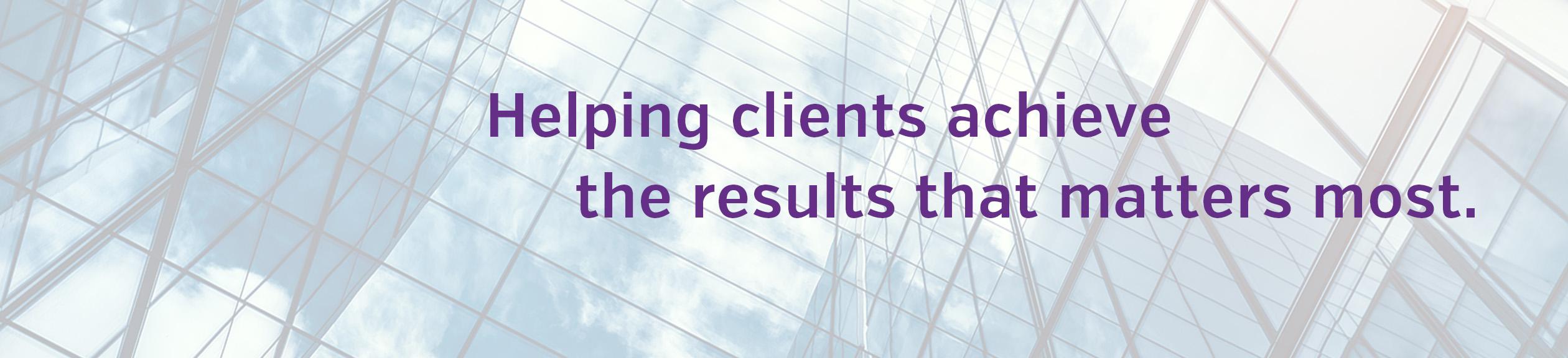 helping clients achieve the results that matter most