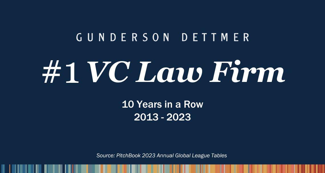 Gunderson Dettmer #1 VC law firm ten years in a row (Pitchbook)