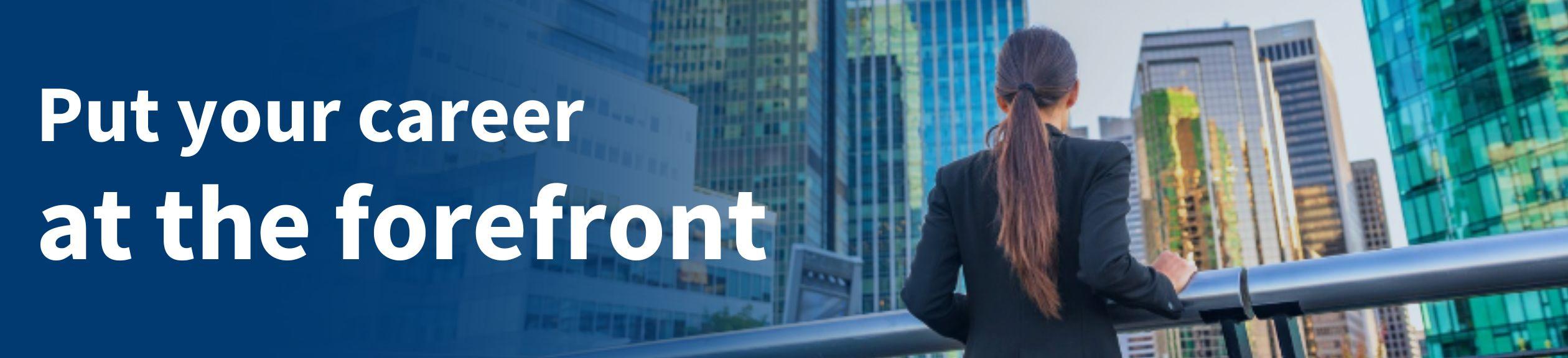 put your career at the forefront